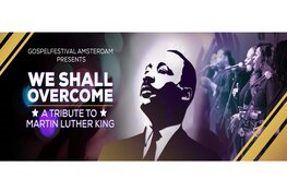 Gospelfestival Amsterdam presenteert We Shall Overcome: A tribute to Martin Luther King!